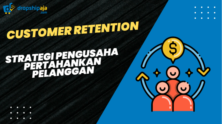 Customer Retention : Strategi Pengusaha Pertahankan Pelanggan