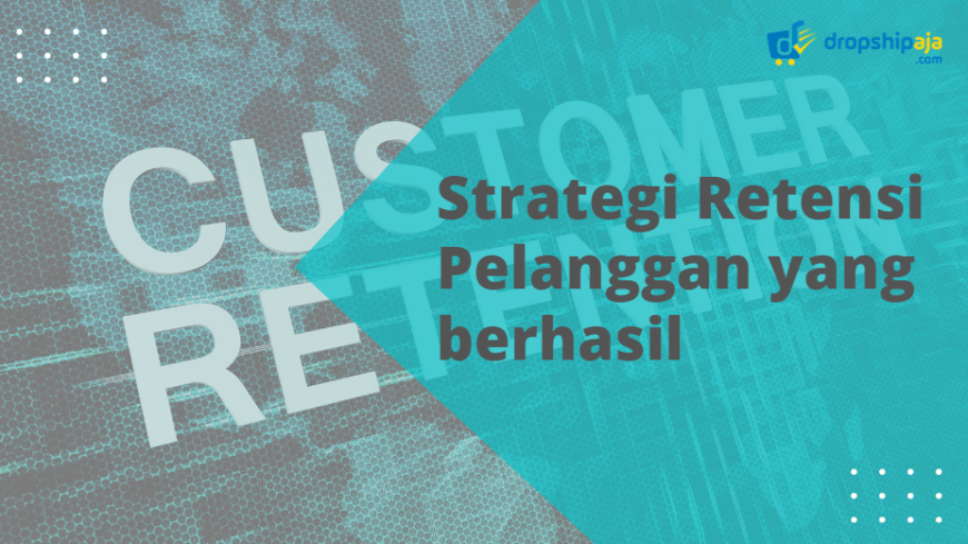 Customer Retention : Strategi Pengusaha Pertahankan Pelanggan