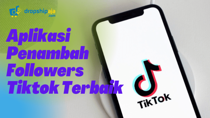 Aplikasi Penambah Followers Tiktok Terbaik