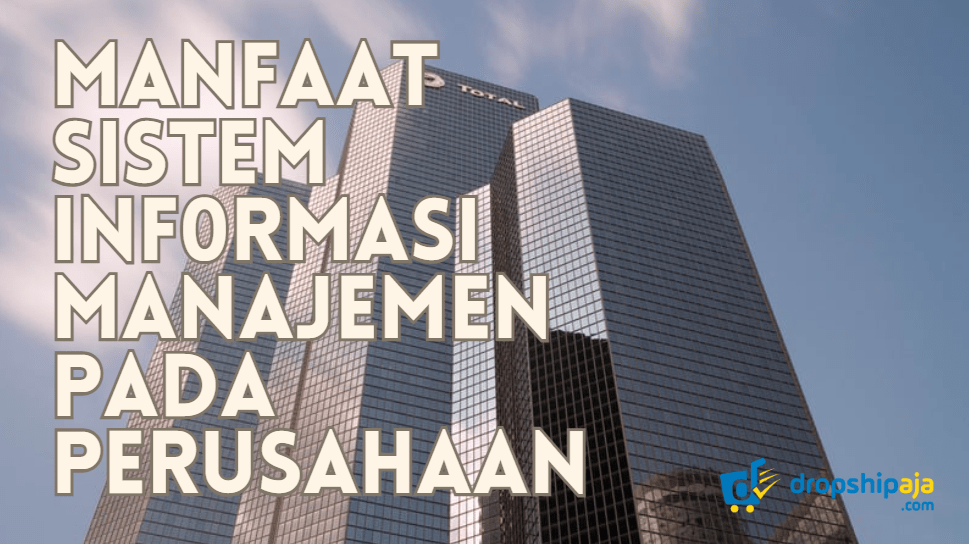 5 Manfaat Sistem Informasi Manajemen Untuk Bisnis Dan 