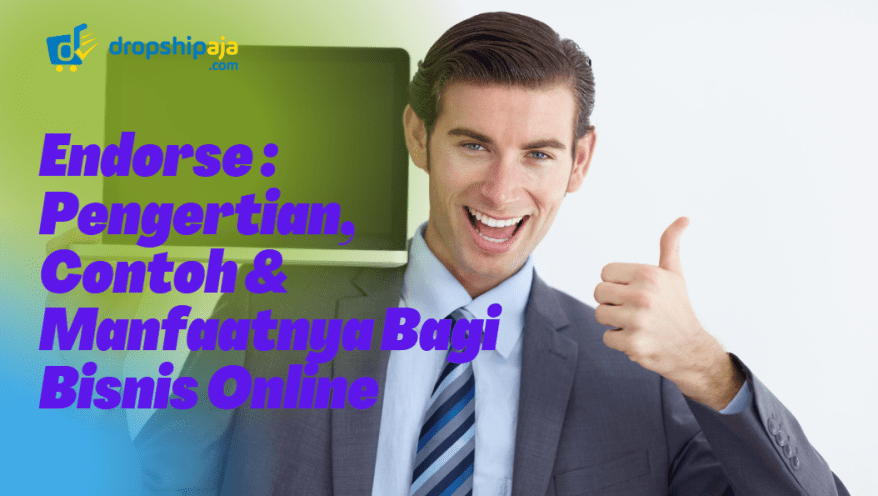 Endorse Pengertian, Contoh & Manfaatnya Bagi Bisnis Online