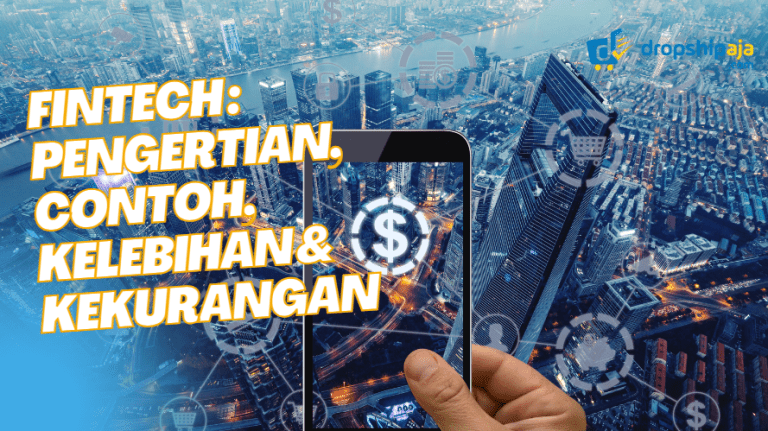 Fintech : Pengertian, Contoh, Kelebihan & Kekurangan