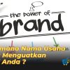 Bagaimana Nama Usaha Dapat Menguatkan Brand Anda