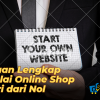 Panduan Lengkap Memulai Online Shop Sendiri dari Nol