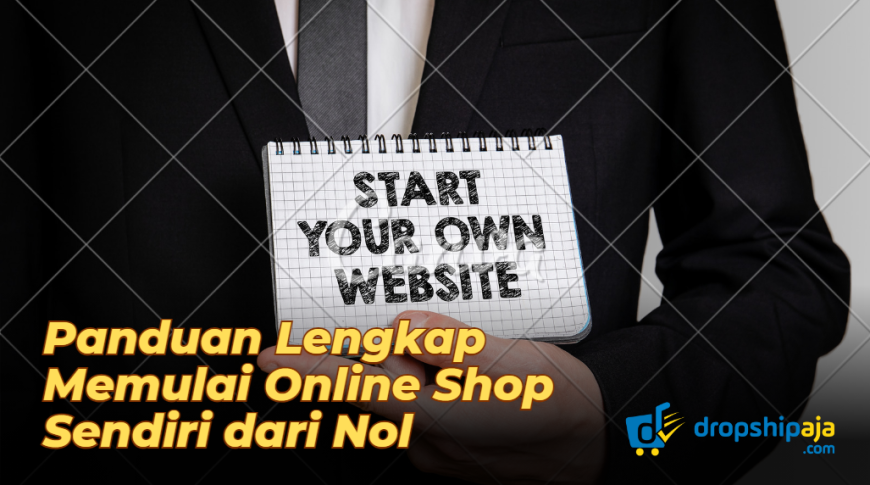 Panduan Lengkap Memulai Online Shop Sendiri dari Nol